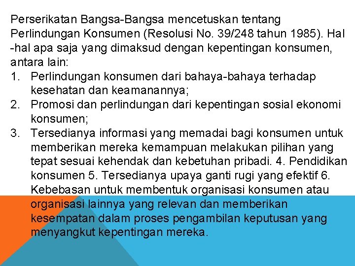 Perserikatan Bangsa-Bangsa mencetuskan tentang Perlindungan Konsumen (Resolusi No. 39/248 tahun 1985). Hal -hal apa Perserikatan Bangsa-Bangsa mencetuskan tentang Perlindungan Konsumen (Resolusi No. 39/248 tahun 1985). Hal -hal apa