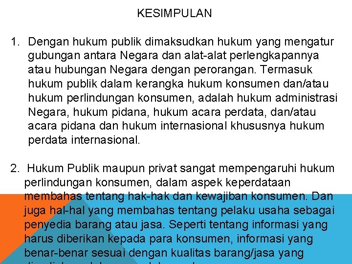 KESIMPULAN 1. Dengan hukum publik dimaksudkan hukum yang mengatur gubungan antara Negara dan alat-alat KESIMPULAN 1. Dengan hukum publik dimaksudkan hukum yang mengatur gubungan antara Negara dan alat-alat