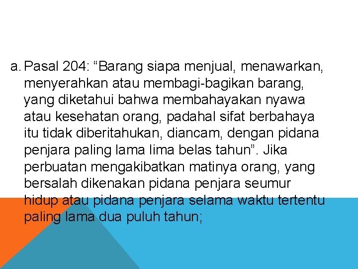 Contoh-contoh dalam pasal KUHP terhadap perlindungan konsumen a. Pasal 204: “Barang siapa menjual, menawarkan, Contoh-contoh dalam pasal KUHP terhadap perlindungan konsumen a. Pasal 204: “Barang siapa menjual, menawarkan,