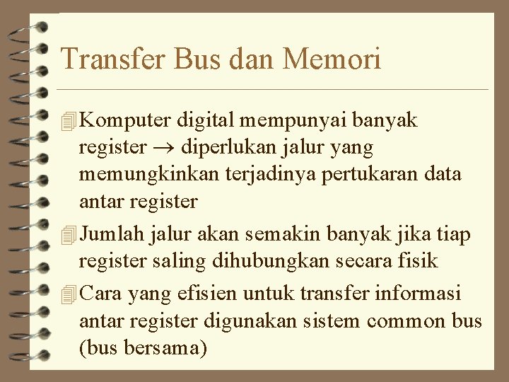 Transfer Bus dan Memori 4 Komputer digital mempunyai banyak register diperlukan jalur yang memungkinkan