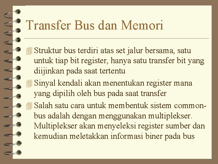 Transfer Bus dan Memori 4 Struktur bus terdiri atas set jalur bersama, satu untuk