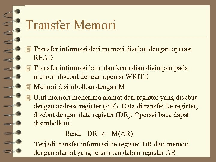 Transfer Memori 4 Transfer informasi dari memori disebut dengan operasi READ 4 Transfer informasi