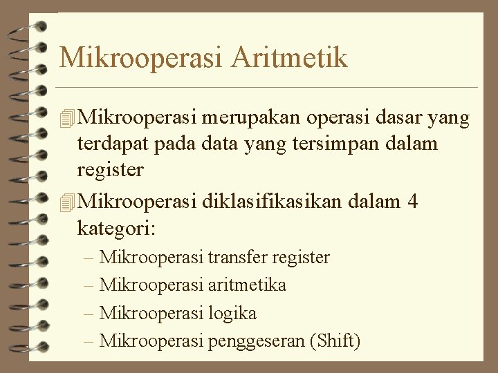 Mikrooperasi Aritmetik 4 Mikrooperasi merupakan operasi dasar yang terdapat pada data yang tersimpan dalam