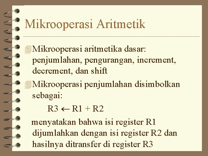 Mikrooperasi Aritmetik 4 Mikrooperasi aritmetika dasar: penjumlahan, pengurangan, increment, decrement, dan shift 4 Mikrooperasi