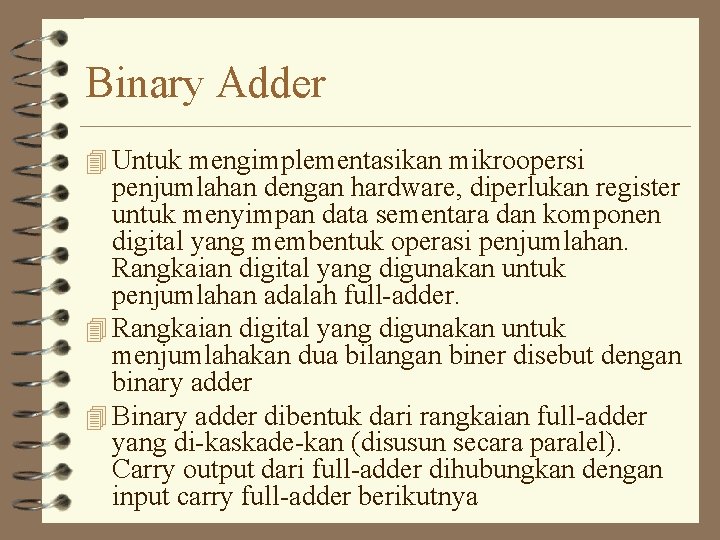 Binary Adder 4 Untuk mengimplementasikan mikroopersi penjumlahan dengan hardware, diperlukan register untuk menyimpan data