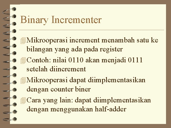 Binary Incrementer 4 Mikrooperasi increment menambah satu ke bilangan yang ada pada register 4