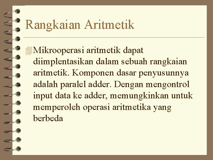 Rangkaian Aritmetik 4 Mikrooperasi aritmetik dapat diimplentasikan dalam sebuah rangkaian aritmetik. Komponen dasar penyusunnya