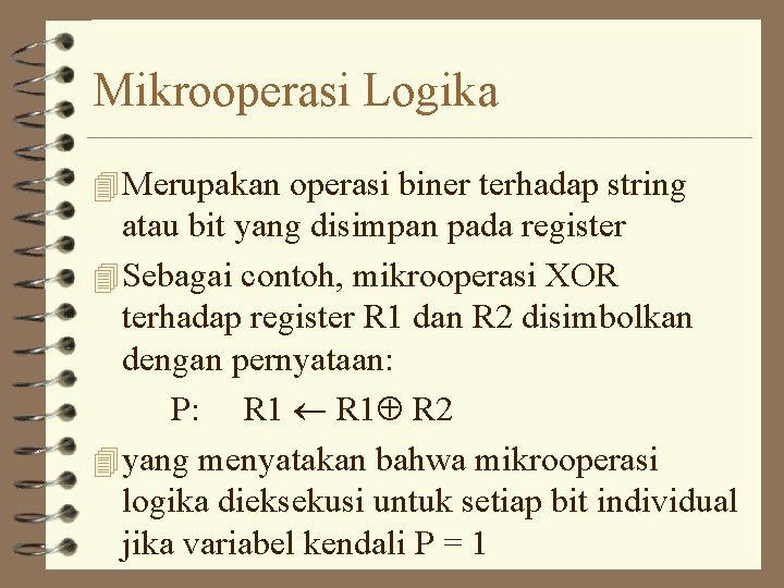 Mikrooperasi Logika 4 Merupakan operasi biner terhadap string atau bit yang disimpan pada register