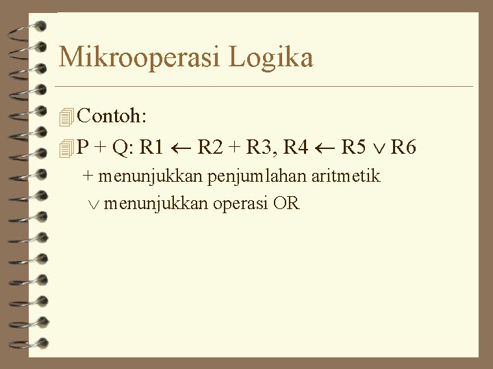 Mikrooperasi Logika 4 Contoh: 4 P + Q: R 1 R 2 + R