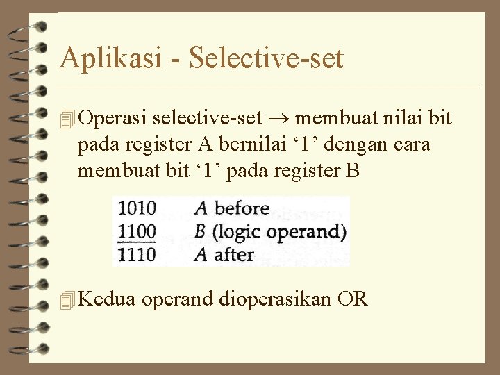 Aplikasi - Selective-set 4 Operasi selective-set membuat nilai bit pada register A bernilai ‘
