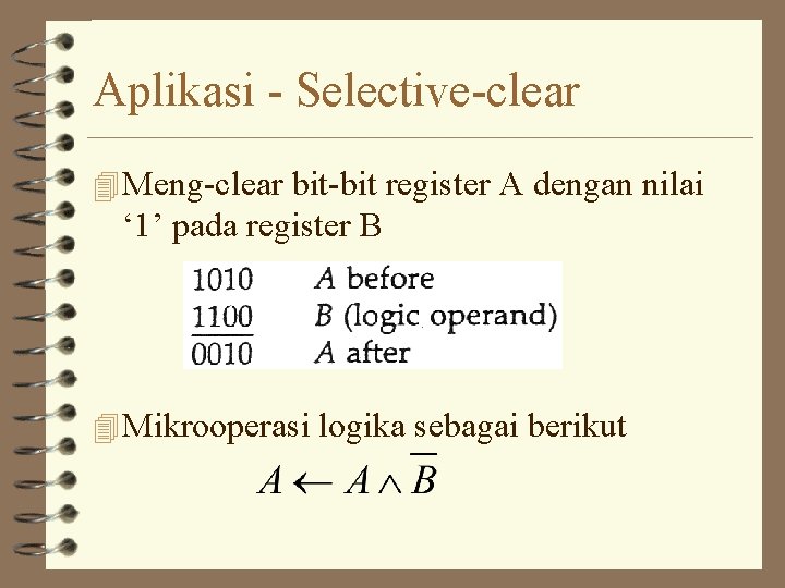 Aplikasi - Selective-clear 4 Meng-clear bit-bit register A dengan nilai ‘ 1’ pada register