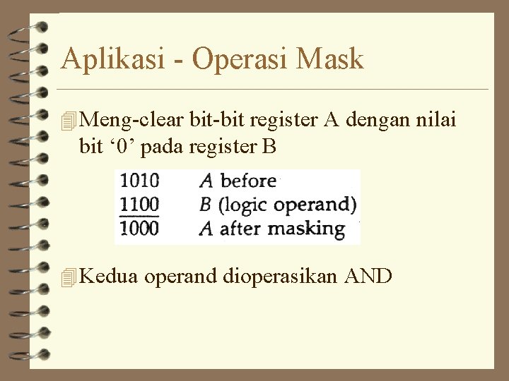 Aplikasi - Operasi Mask 4 Meng-clear bit-bit register A dengan nilai bit ‘ 0’
