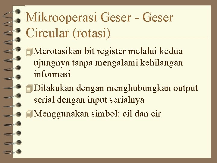 Mikrooperasi Geser - Geser Circular (rotasi) 4 Merotasikan bit register melalui kedua ujungnya tanpa