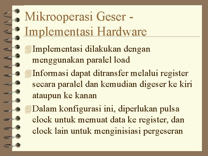 Mikrooperasi Geser Implementasi Hardware 4 Implementasi dilakukan dengan menggunakan paralel load 4 Informasi dapat