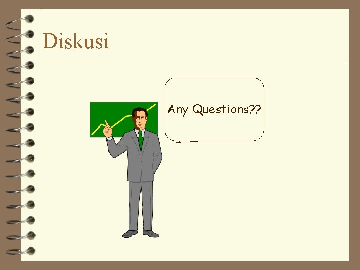 Diskusi Any Questions? ? 