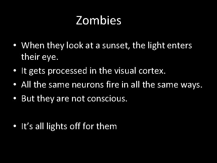 Zombies • When they look at a sunset, the light enters their eye. •