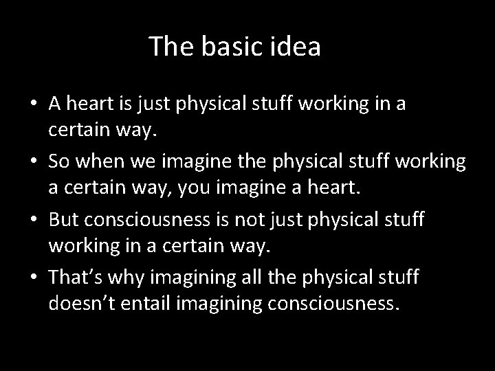The basic idea • A heart is just physical stuff working in a certain