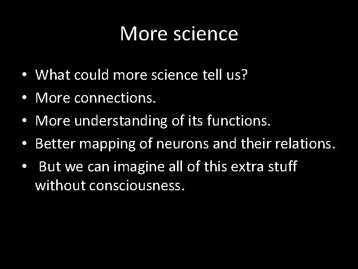 More science • • • What could more science tell us? More connections. More