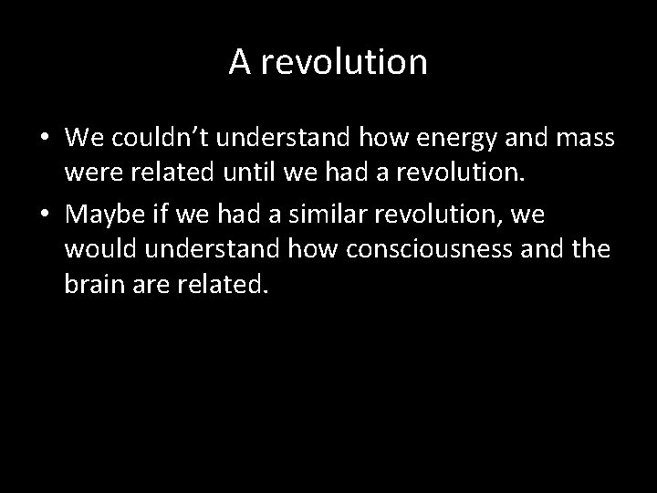 A revolution • We couldn’t understand how energy and mass were related until we
