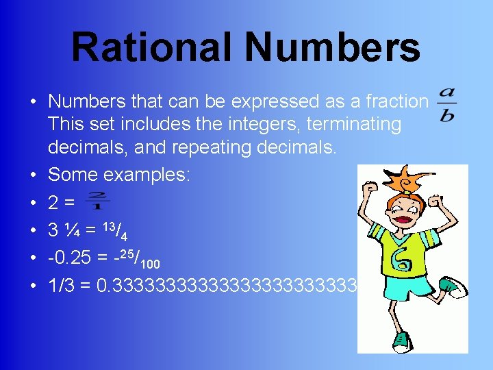 Rational Numbers • Numbers that can be expressed as a fraction This set includes