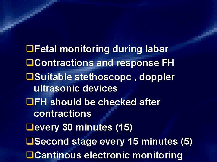 q. Fetal monitoring during labar q. Contractions and response FH q. Suitable stethoscopc ,