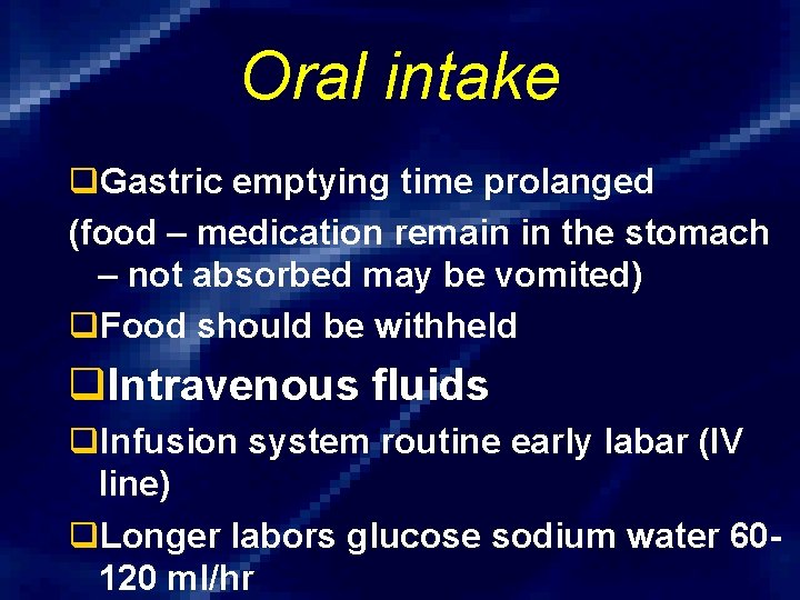 Oral intake q. Gastric emptying time prolanged (food – medication remain in the stomach