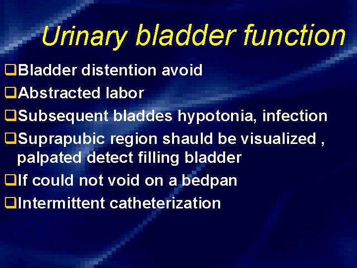 Urinary bladder function q. Bladder distention avoid q. Abstracted labor q. Subsequent bladdes hypotonia,