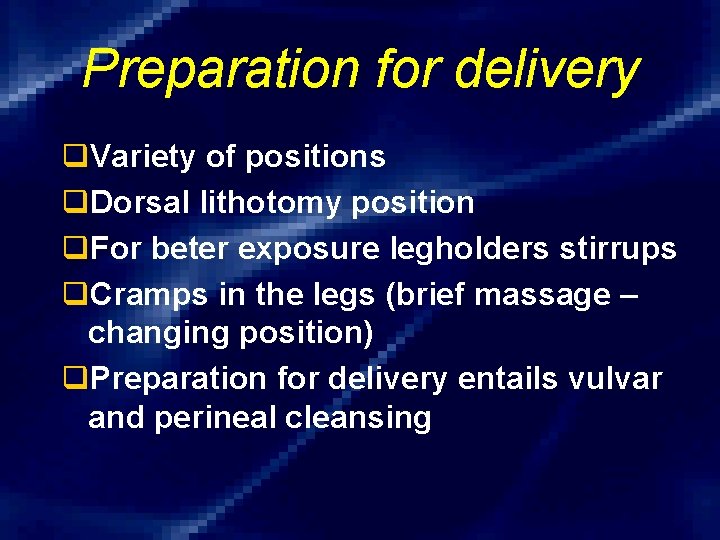 Preparation for delivery q. Variety of positions q. Dorsal lithotomy position q. For beter