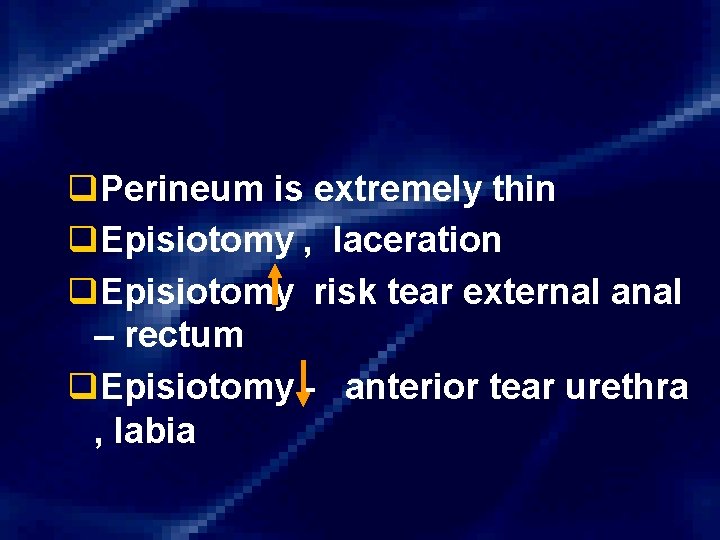 q. Perineum is extremely thin q. Episiotomy , laceration q. Episiotomy risk tear external