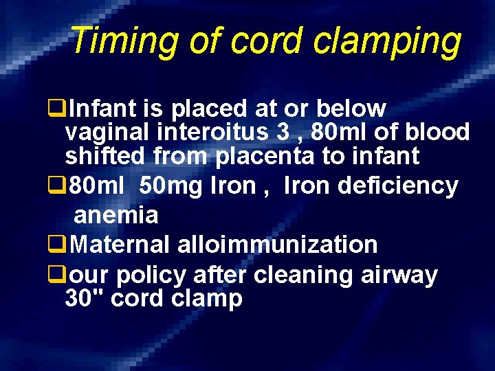 Timing of cord clamping q. Infant is placed at or below vaginal interoitus 3