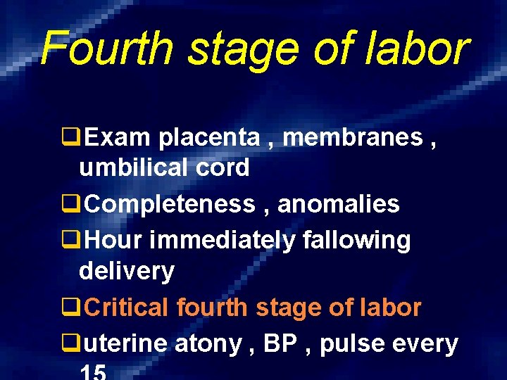 Fourth stage of labor q. Exam placenta , membranes , umbilical cord q. Completeness