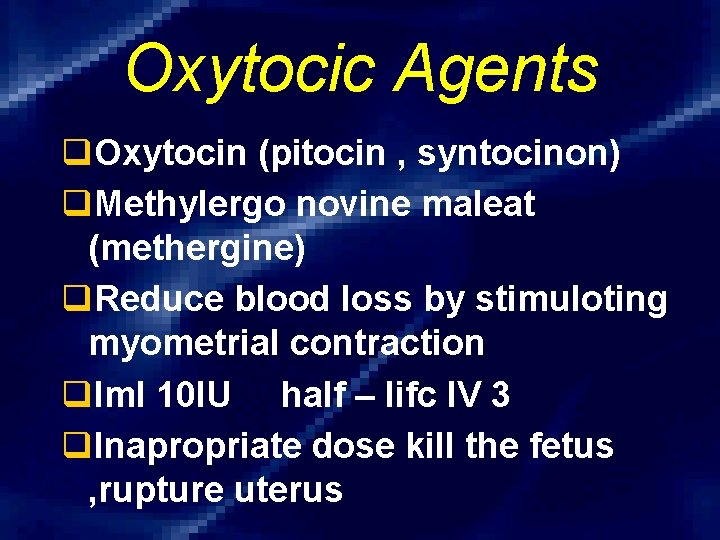 Oxytocic Agents q. Oxytocin (pitocin , syntocinon) q. Methylergo novine maleat (methergine) q. Reduce