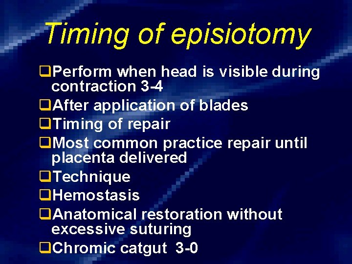 Timing of episiotomy q. Perform when head is visible during contraction 3 -4 q.