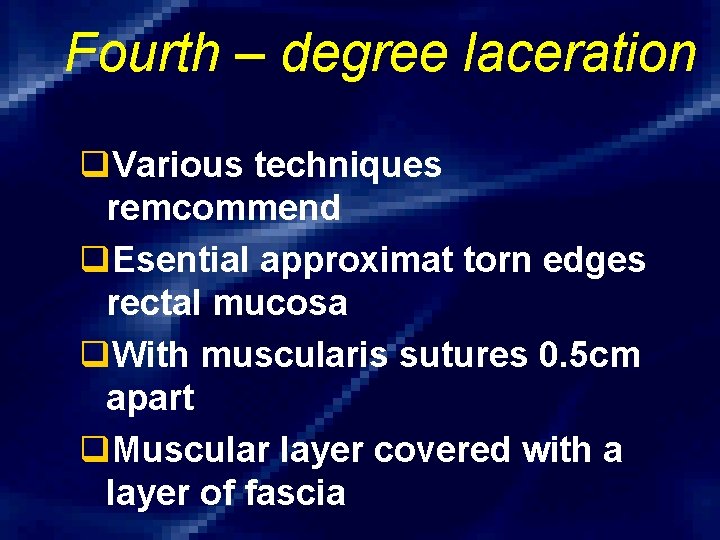 Fourth – degree laceration q. Various techniques remcommend q. Esential approximat torn edges rectal