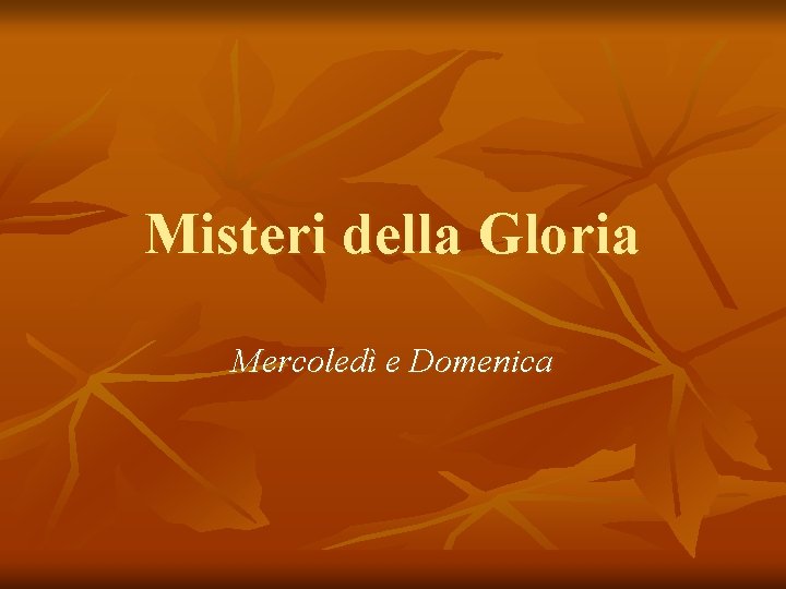 Misteri della Gloria Mercoledì e Domenica 