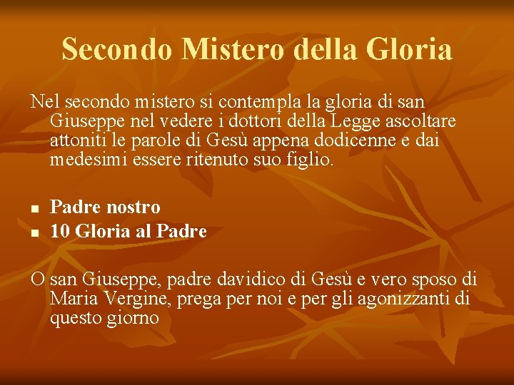 Secondo Mistero della Gloria Nel secondo mistero si contempla la gloria di san Giuseppe