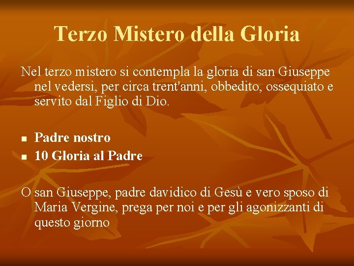 Terzo Mistero della Gloria Nel terzo mistero si contempla la gloria di san Giuseppe