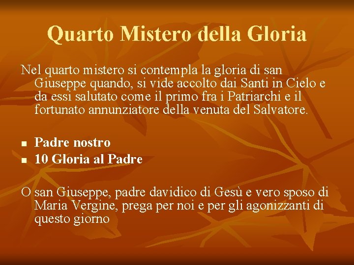 Quarto Mistero della Gloria Nel quarto mistero si contempla la gloria di san Giuseppe