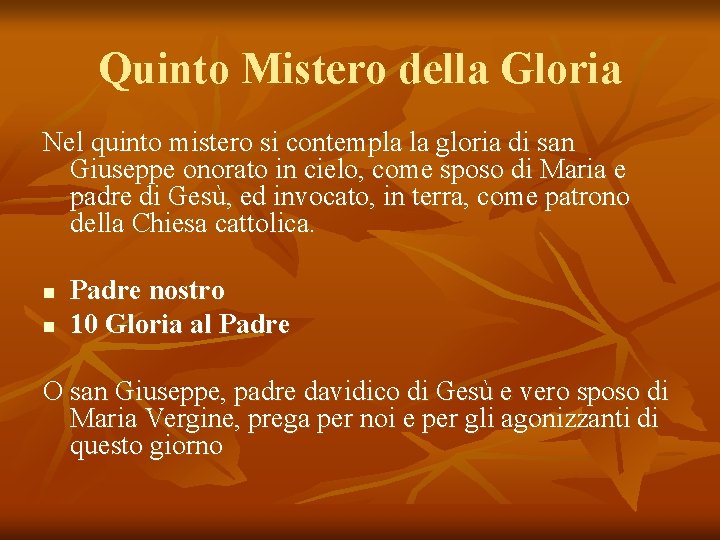 Quinto Mistero della Gloria Nel quinto mistero si contempla la gloria di san Giuseppe