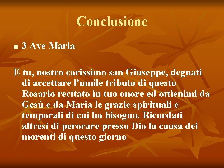 Conclusione n 3 Ave Maria E tu, nostro carissimo san Giuseppe, degnati di accettare
