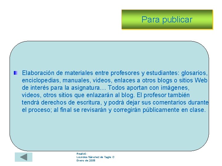 Para publicar Elaboración de materiales entre profesores y estudiantes: glosarios, enciclopedias, manuales, videos, enlaces