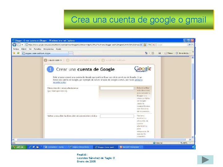 Crea una cuenta de google o gmail Realizó: Lourdes Sánchez de Tagle O Enero