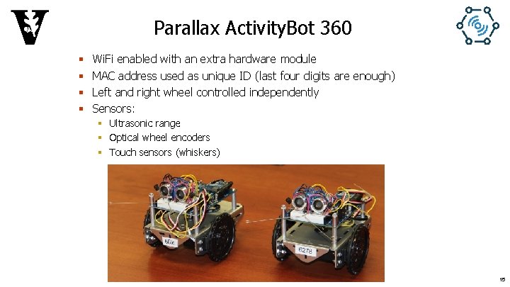 Parallax Activity. Bot 360 § § Wi. Fi enabled with an extra hardware module