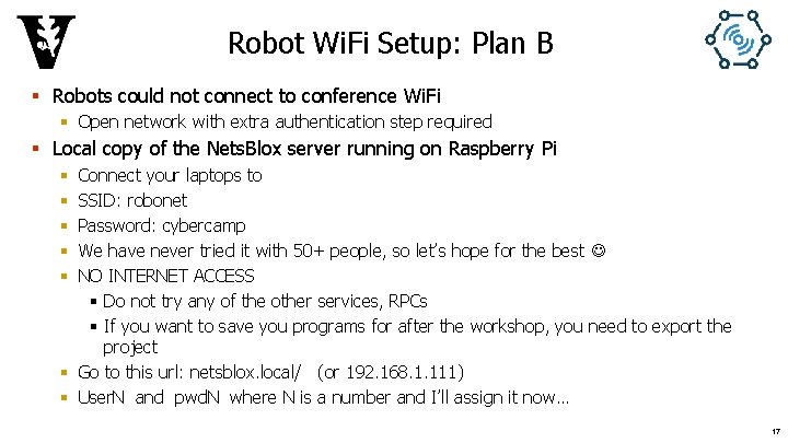 Robot Wi. Fi Setup: Plan B § Robots could not connect to conference Wi.