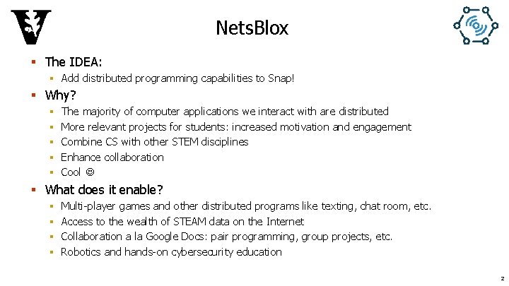 Nets. Blox § The IDEA: § Add distributed programming capabilities to Snap! § Why?