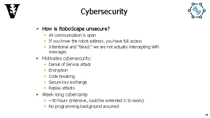 Cybersecurity § How is Robo. Scape unsecure? § All communication is open § If