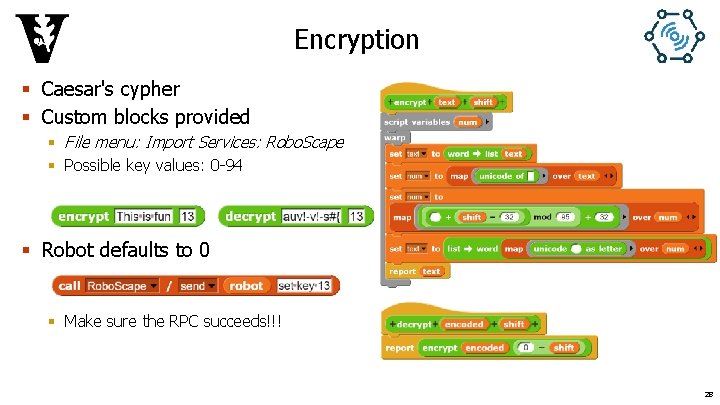 Encryption § Caesar's cypher § Custom blocks provided § File menu: Import Services: Robo.