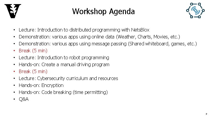 Workshop Agenda • • • Lecture: Introduction to distributed programming with Nets. Blox Demonstration: