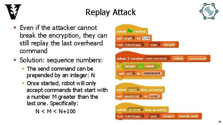 Replay Attack § Even if the attacker cannot break the encryption, they can still