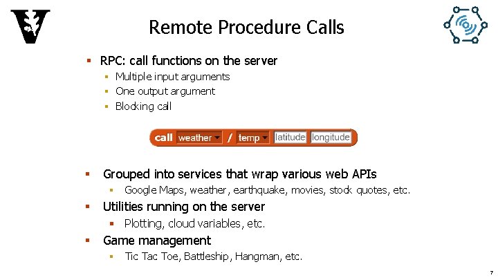 Remote Procedure Calls § RPC: call functions on the server § Multiple input arguments